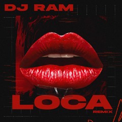 LOCA (DJ RAM REMIX)