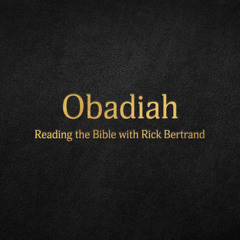 Obadiah - Reading the Bible with Rick