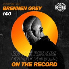 Brennen Grey - On The Record #140