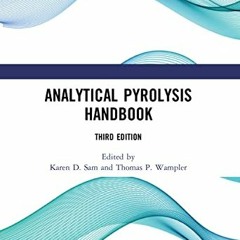 [View] KINDLE 🗃️ Analytical Pyrolysis Handbook: Third Edition by  Karen D. Sam &  Th