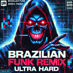 ULTRA BRAZILIAN FUNK REMIX ULTRA HARD