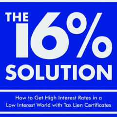 [Download] PDF 🖊️ The 16 % Solution, Revised Edition: How to Get High Interest Rates
