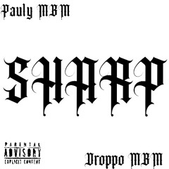 Pauly MBM Ft Droppo MBM - Sharp