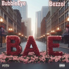 Bubble Eye ft Bezzel - Bae