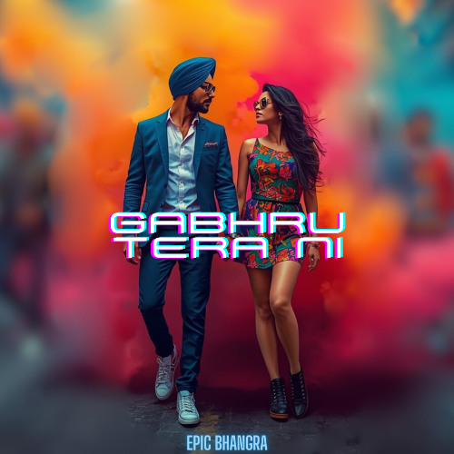 Gabhru Tera Ni - Epic Bhangra 2025