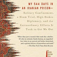 [View] PDF EBOOK EPUB KINDLE Prisoner: My 544 Days in an Iranian Prison--Solitary Confinement, a Sha