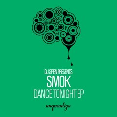 Smok - Dance Tonight (DJ Spen’s Deeper House Remix) [unquantize]