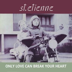 Saint Etienne, Masters At Work - Only Love Can Break Your Heart (Funk Hunk remix)