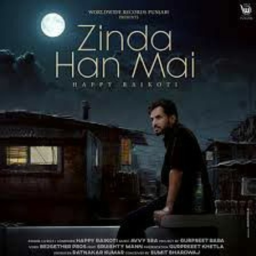 ZINDA_HAN_MAI__by_HAPPY_RAIKOTI_feat._Sruishty_Mann___Latest_Punjabi_Song___Sad_Song(128k)