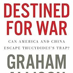 [ Destined For War: Can America and China Escape Thucydides's Trap? BY: Graham Allison (Author)