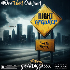 #Dre West Oakland & Gravedigga 3300 - Night Crawler (Prod. Poke2k)