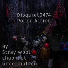 Police Action - Fever with Stray wool & chaonaut (Centered) (disquiet0474)