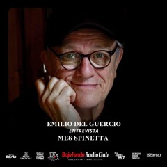 EMILIO DEL GUERCIO entrevista BAJO FONDO RADIO CLUB Mes Spinetta