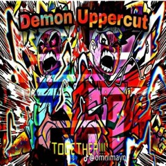 Demon Uppercut ft. E.MeraThe_Shadow [prod. Rollie]