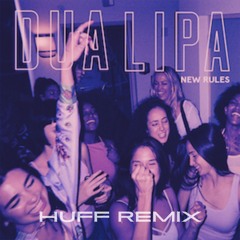 New Rules (HUFF Remix)