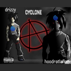 CYCLONE + DRIZZY  [PROD. HOODRATLAFLARE] *HOSTED BY HOODRICHGOTHBOYS]
