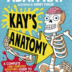 Get EPUB 📄 Kay’s Anatomy: A Complete (and Completely Disgusting) Guide to the Human