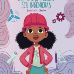 [Access] EBOOK 📋 Las Niñas Pueden Ser Ingenieras (Spanish Edition) by  Jamila H Lind