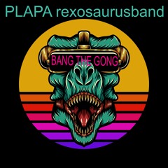 PLAPA rexosaurusband Bang The Gong - Warrens Bday PLAPA 2021