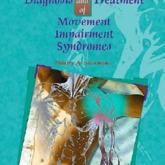 [Access] EPUB KINDLE PDF EBOOK Diagnosis and Treatment of Movement Impairment Syndromes by  Shirley