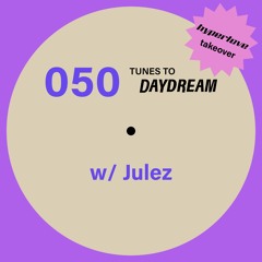 050 Julez for Daydream Studio *hyperlove takeover*