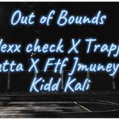 Outta Bounds - Flexx Check x Trapjit x Ftf Jmuney x Kidd Kali