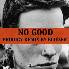 ((**FREE DOWNLOAD**))Prodigy - No Good (Eliezer Remix)