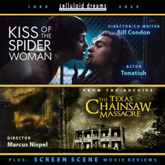 BILL CONDON & TONATIUH (KISS OF THE SPIDER WOMAN) + ALL NEW REVIEWS (CELLULOID DREAMS) 10-16-25