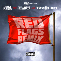JUST BANG (feat. E-40 & Too $hort) - Red Flags (Remix)