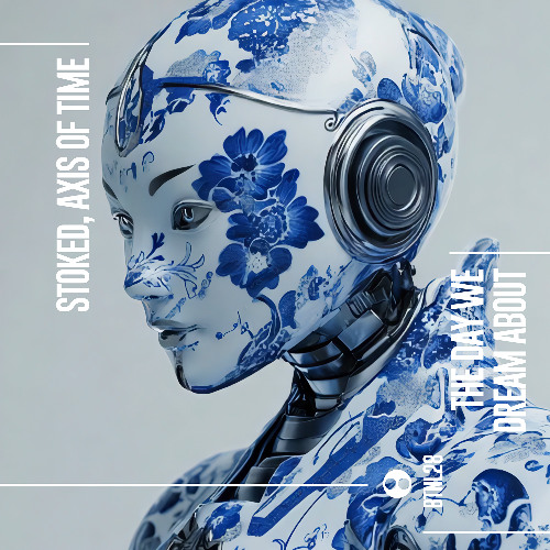 Stoked, Axis Of Time - The Day We Dream About - BTNL28