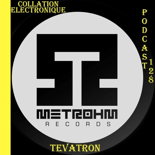 METROHM - Tevatron / Collation Electronique Podcast 128 (Continuous Mix)