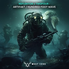 Reflektor & Twofour - Artifakt / Hundred Foot Wave (West Cove Recordings)