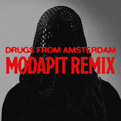 Drugs from Amsterdam (Modapit Remix)