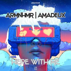 ARMNHMR - Here With Me (Amadeux Remix) ft. Nevve