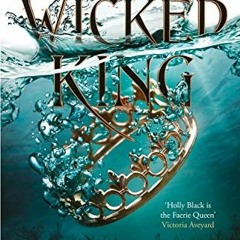 [ACCESS] PDF 📰 Wicked King by  Holly Black [PDF EBOOK EPUB KINDLE]