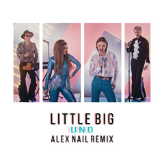 Little Big - Uno (Alex Nail Remix)