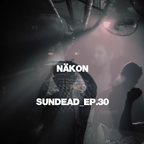 nÄkon - Sundead_ep.30