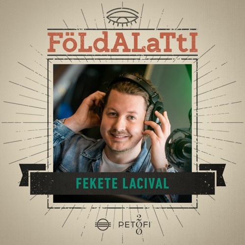 Stream Petőfi Rádió | Listen to Földalatti, Fekete Lacival playlist online  for free on SoundCloud