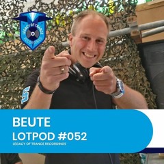 Podcast: Beute - LOTPOD052 (Legacy Of Trance Recordings)