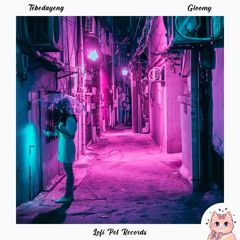 Tebedayeng - Gloomy [Lofi Pet Records]