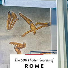 [Download] KINDLE ✉️ The 500 Hidden Secrets of Rome by  Luisa Grigoletto &  Christoph