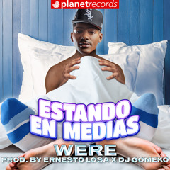 Estando En Medias (Prod. by Ernesto Losa x DJ Gomeko)