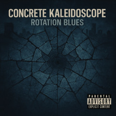 Concrete Kaleidoscope - Rotation Blues