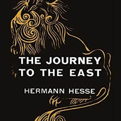 READ [EBOOK EPUB KINDLE PDF] The Journey to the East by  Hermann Hesse 📜