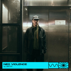 Neo Violence 11/24 by dMIT.RY