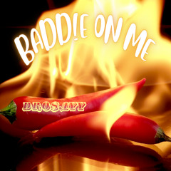 BADD!E ON ME