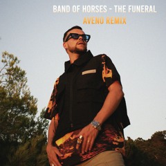 Band of Horses - The Funeral (Aveno Remix) - [Free Download]