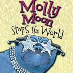 [Free] Download Molly Moon Stops the World BY Georgia Byng