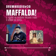 DRUMNRADIO #30- MAFFALDA! E todos os outros vulgos do gênio da cena