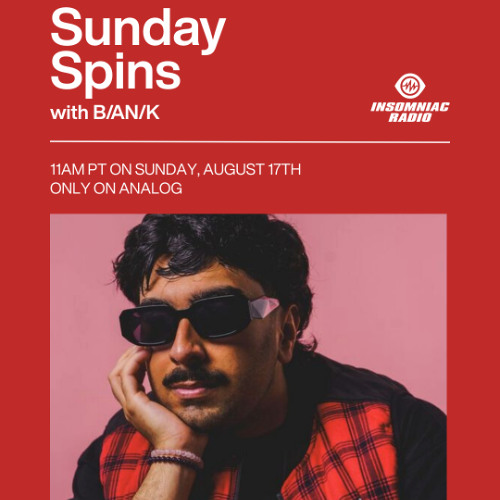 B/AN/K - Insomniac Radio Sunday Spins - August 17, 2025